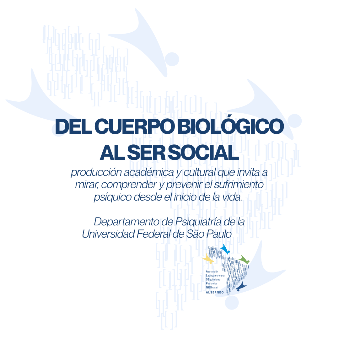 Del Cuerpo Biológico al Ser Social”  Departamento de Psiquiatría de la Universidad Federal de São Paulo    